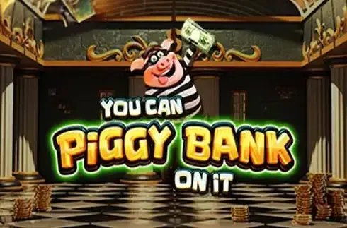 You Can Piggy Bank on It